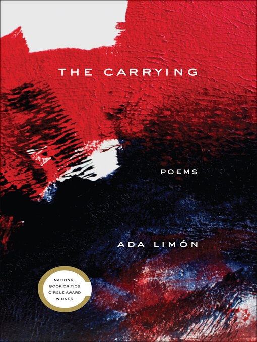 Title details for The Carrying by Ada Limón - Available